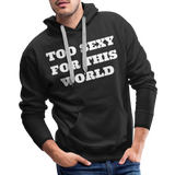 Too Sexy Men's Premium Hoodie - black