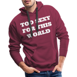 Too Sexy Men's Premium Hoodie - burgundy