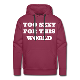 Too Sexy Men's Premium Hoodie - burgundy
