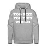 Too Sexy Men's Premium Hoodie - heather grey