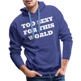 Too Sexy Men's Premium Hoodie - royal blue