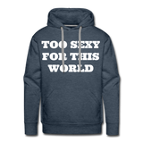 Too Sexy Men's Premium Hoodie - heather denim