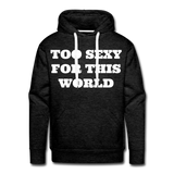 Too Sexy Men's Premium Hoodie - charcoal grey