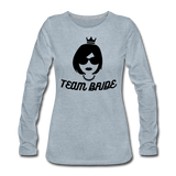 Team Bride Women's Premium Slim Fit Long Sleeve T-Shirt - heather ice blue